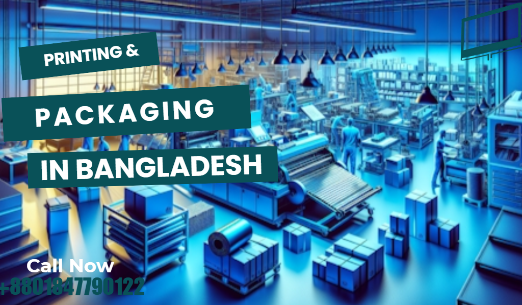 Printing and Packaging Bangladesh: Custom Solutions for Business Growth