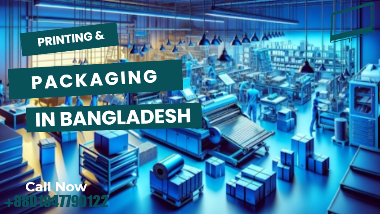 Printing and Packaging Bangladesh: Custom Solutions for Business Growth