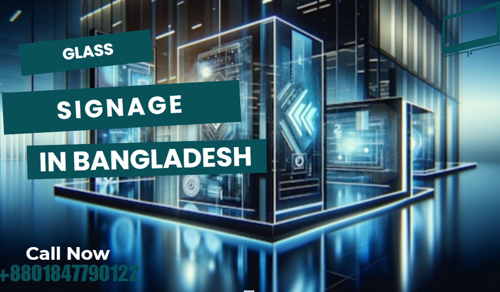 Glass and Signage Bangladesh: Stylish Branding Solutions for Shops & Offices