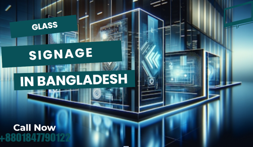 Glass and Signage Bangladesh: Stylish Branding Solutions for Shops & Offices