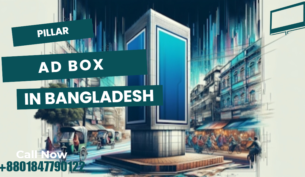 Pillar Ad Box Bangladesh: High-Impact Outdoor Ads for City Streets