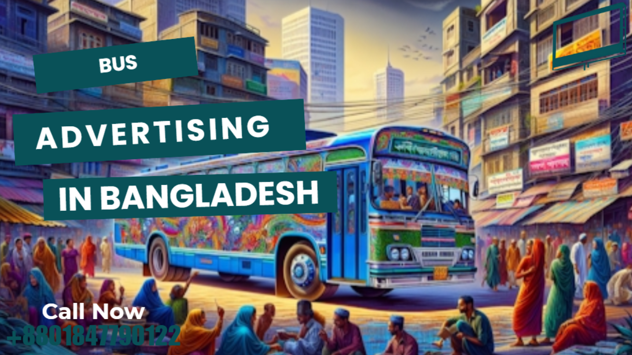 Bus Advertising Bangladesh: Moving Billboards for Citywide Reach