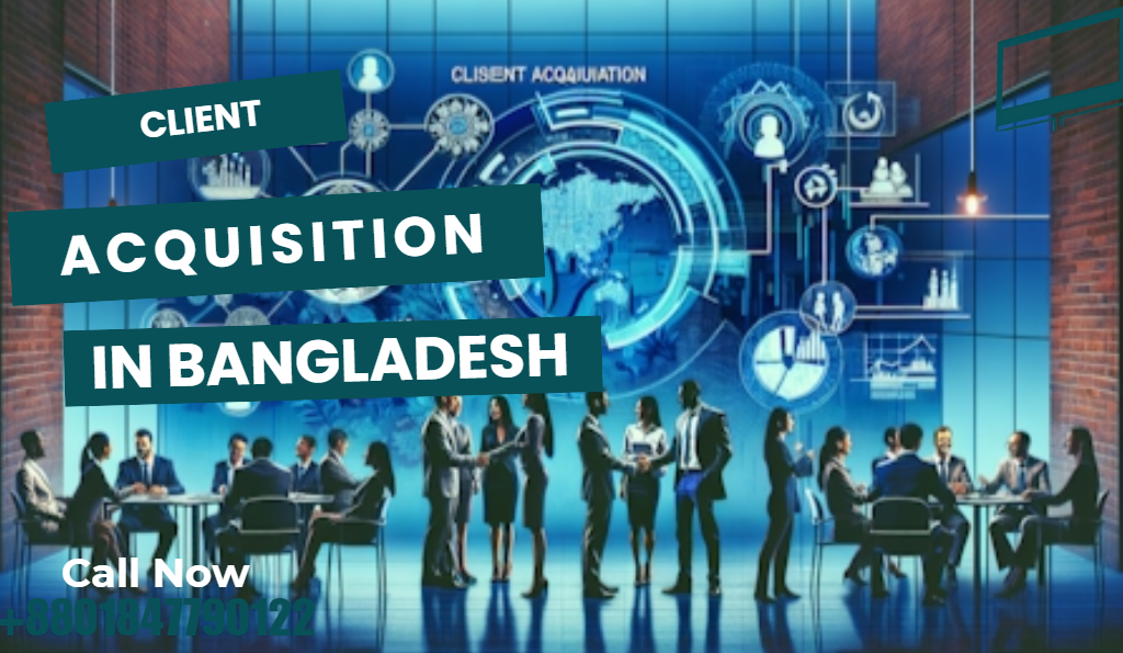 Client Acquisition Service Bangladesh: Proven Strategies to Win New Customers