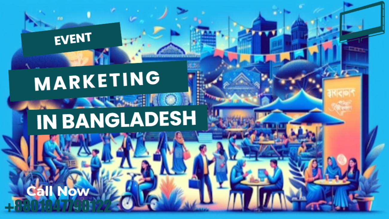 Event Marketing in Bangladesh: Creative Campaigns That Drive Engagement